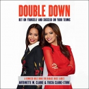 Double Down: Bet on Yourself and Succeed on Your Terms by Antoinette M. Clarke