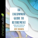 An Uncommon Guide to Retirement by Jeff Haanen