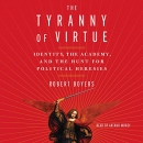 The Tyranny of Virtue by Robert Boyers