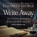 Write Away: One Novelist's Approach to Fiction and the Writing Life by Elizabeth George