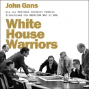 White House Warriors by John Gans
