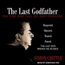 The Last Godfather: The Rise and Fall of Joey Massino by Simon Crittle