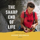 The Sharp End of Life: A Mother's Story by Dierdre Wolownick