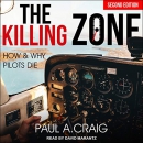The Killing Zone: How and Why Pilots Die by Paul A. Craig