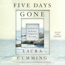 Five Days Gone by Laura Cumming
