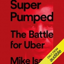 Super Pumped: The Battle for Uber by Mike Isaac