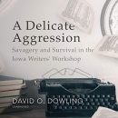 A Delicate Aggression by David O. Dowling