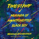 Timestamp: Musings of an Introverted Black Boy by Marcus Granderson