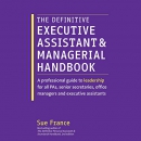 The Definitive Executive Assistant and Managerial Handbook by Sue France