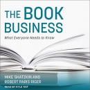 The Book Business: What Everyone Needs to Know by Mike Shatzkin