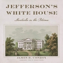 Jefferson's White House: Monticello on the Potomac by James B. Conroy