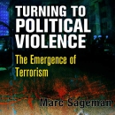 Turning to Political Violence by Marc Sageman