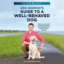 Zak George's Guide to a Well-Behaved Dog by Zak George