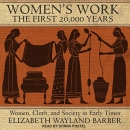 Women's Work: The First 20,000 Years by Elizabeth Wayland Barber