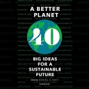 A Better Planet: Forty Big Ideas for a Sustainable Future by Daniel C. Esty