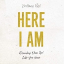 Here I Am: Responding When God Calls Your Name by Brittany Rust