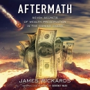 Aftermath: Seven Secrets of Wealth Preservation in the Coming Chaos by James Rickards