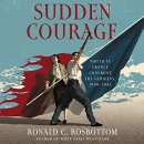 Sudden Courage by Ronald C. Rosbottom
