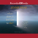 What Does It Feel Like to Die? by Jennie Dear