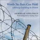 Words No Bars Can Hold: Literacy Learning in Prison by Deborah Appleman
