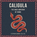 Caligula: The Mad Emperor of Rome by Stephen Dando-Collins