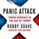 Panic Attack: Young Radicals in the Age of Trump by Robby Soave