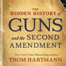 The Hidden History of Guns and the Second Amendment by Thom Hartmann