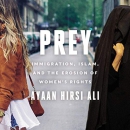 Prey: Immigration, Islam, and the Erosion of Women's Rights by Ayaan Hirsi Ali