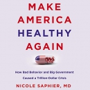 Make America Healthy Again by Nicole Saphier