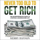 Never Too Old to Get Rich by Kerry Hannon