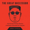 The Great Successor by Anna Fifield