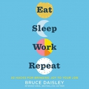 Eat Sleep Work Repeat by Bruce Daisley