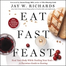 Eat, Fast, Feast by Jay Richards