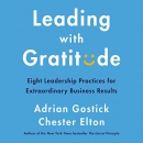 Leading with Gratitude by Adrian Gostick