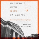 Walking with Jesus on Campus by Stephen Kellough