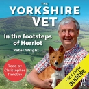 The Yorkshire Vet: In the Footsteps of Herriot by Peter Wright