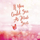 If You Could See as Jesus Sees by Elizabeth Oates