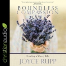 Boundless Compassion: Creating a Way of Life by Joyce Rupp