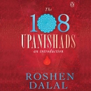 The 108 Upanishads: An Introduction by Roshen Dalal