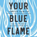 Your Blue Flame by Jennifer Fulwiler