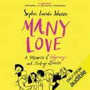 Many Love: A Memoir of Polyamory and Finding Love(s) by Sophie Lucido Johnson
