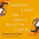 Chasing a God You Don't Want to Catch by Darren Wilson