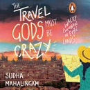 The Travel Gods Must Be Crazy by Sudha Mahalingam
