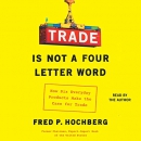 Trade Is Not a Four-Letter Word by Fred P. Hochberg