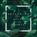 Exploring the Gifts of the Spirit by John Michael Talbot