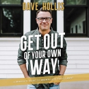 Get Out of Your Own Way by Dave Hollis