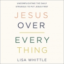 Jesus Over Everything by Lisa Whittle