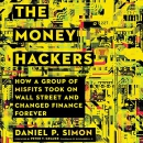 The Money Hackers by Daniel P. Simon