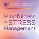 Mindfulness for Stress Management by Robert Schacter