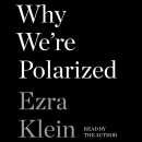 Why We're Polarized by Ezra Klein